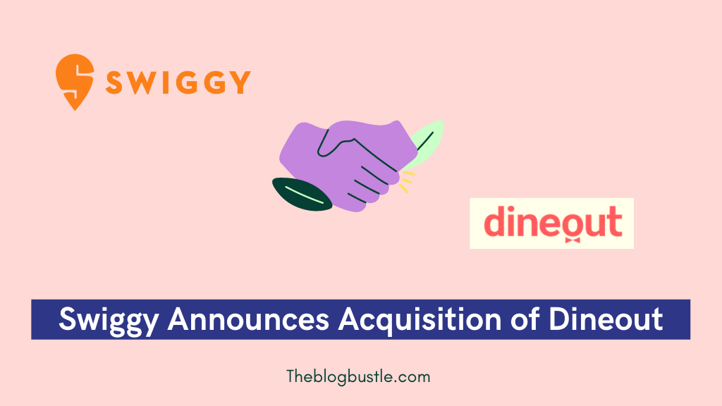 Swiggy announces acquisition of Dineout_Theblogbustle.com