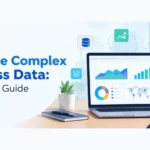 How to Visualize Complex Business Data: A Practical Guide